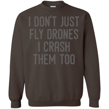 I Don't Just Fly Drones I Crash Them Too T-shirt Dark Chocolate