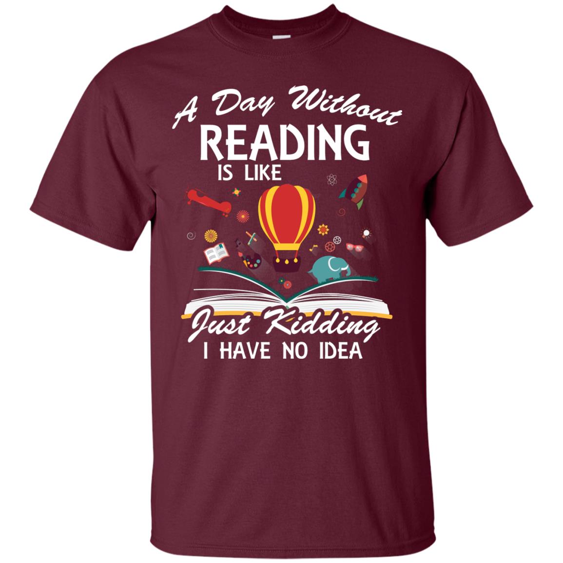 A Day Without Reading Is Like Bookworm T-shirt Maroon
