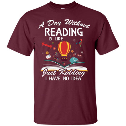 A Day Without Reading Is Like Bookworm T-shirt Maroon