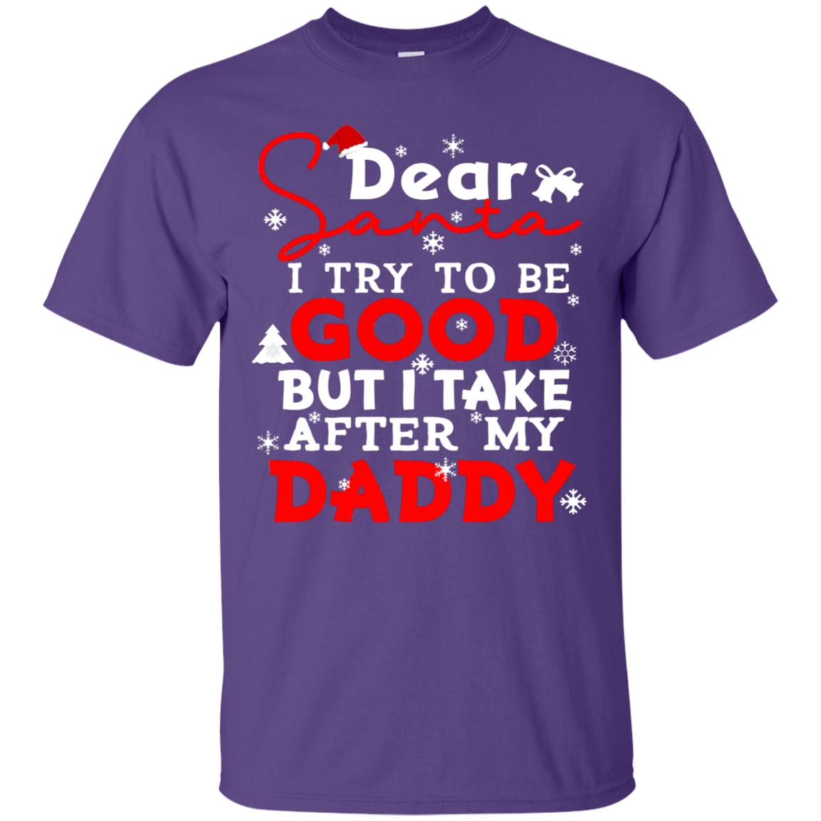 Dear Santa I Try To Be Good But I Take After My Daddy Ugly Christmas Family Matching Shirt Purple