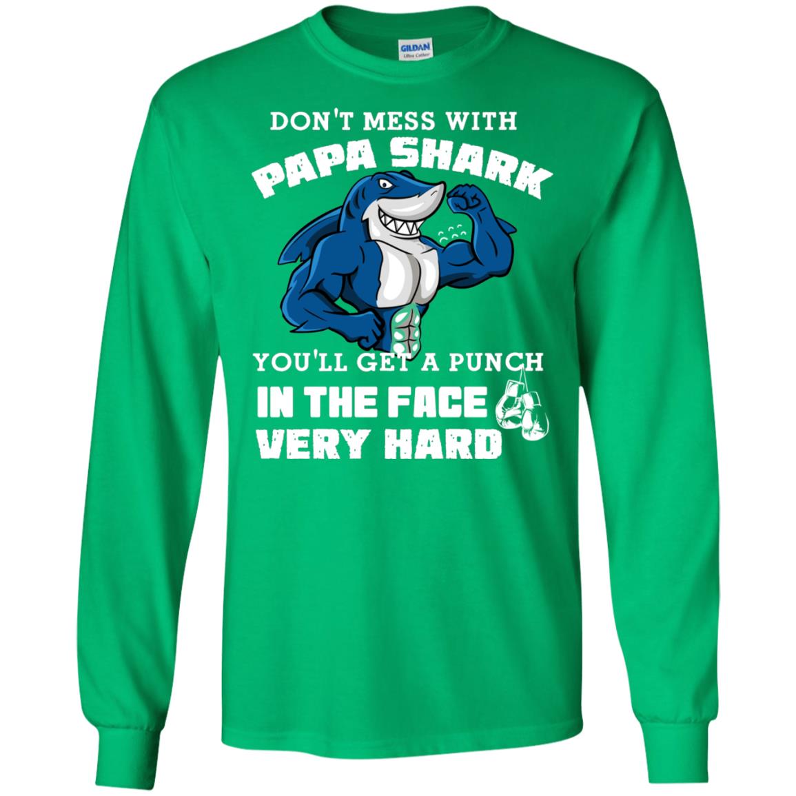 Don't Mess With Papa Shark You'll Get A Punch In The Face Very Hard Family Shark Shirt Irish Green