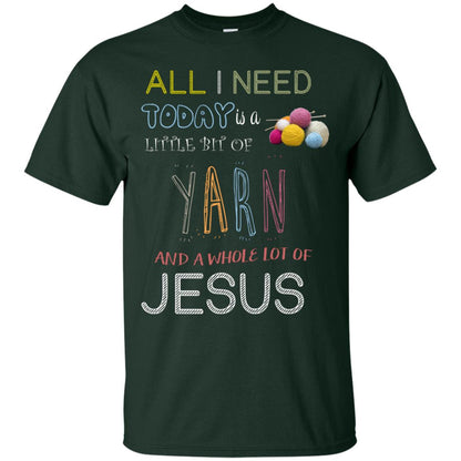 All I Need To Day Is A Little Bit Of Yarn And A Whole Lot Of Jesus Christian Shirt Forest
