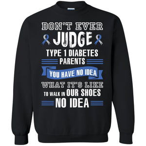 Diabetes T-shirt Don't Ever Judge Type 1 Diabetes Parents