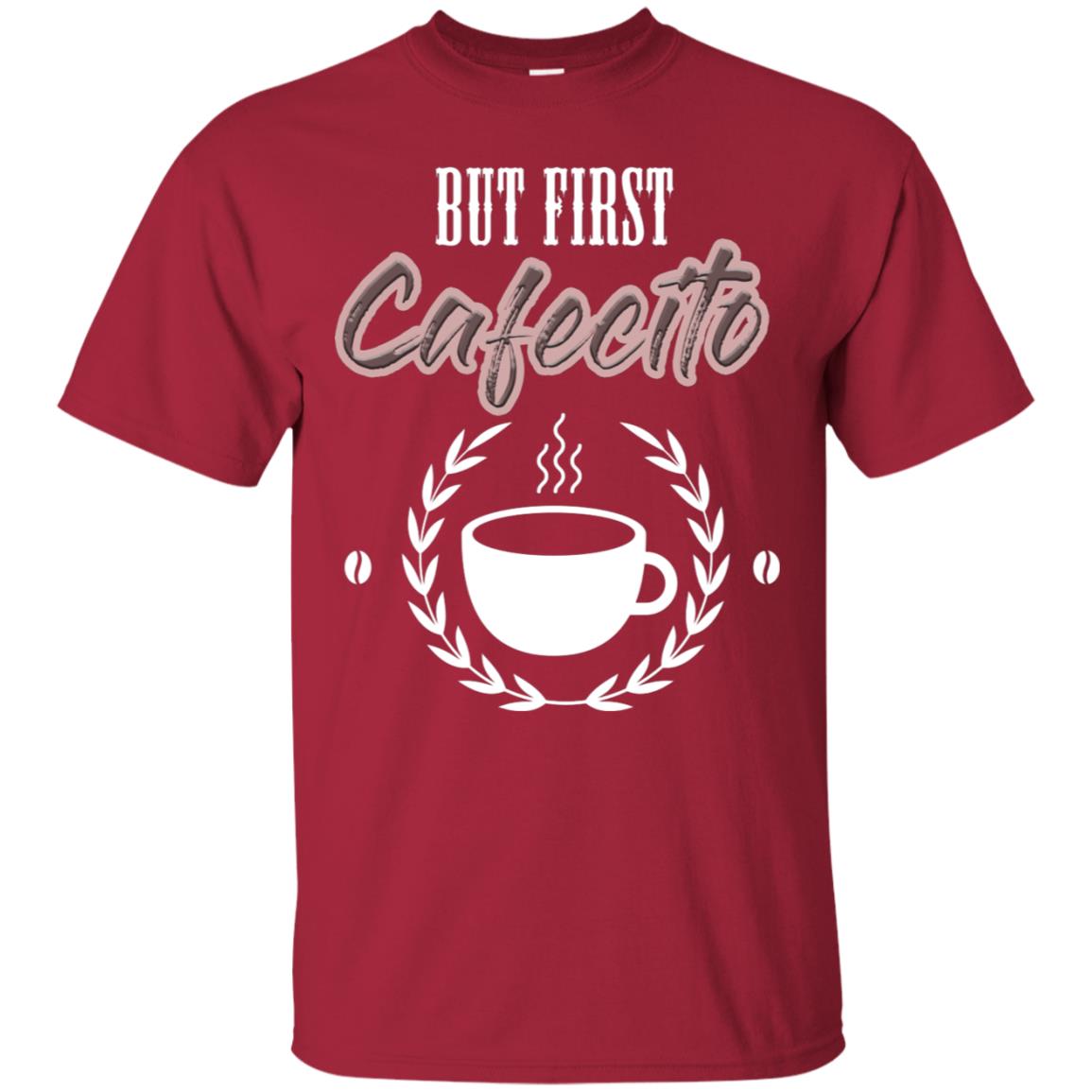 But First Cafecito Coffee Gift Shirt For Mens Or Womens Cardinal