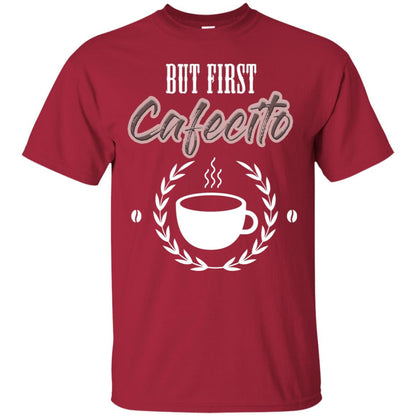 But First Cafecito Coffee Gift Shirt For Mens Or Womens Cardinal