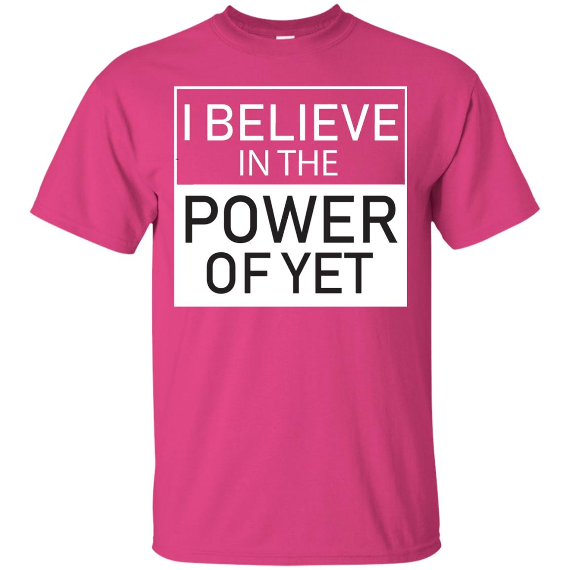 I Believe In The Power Of Yet T-shirt Heliconia