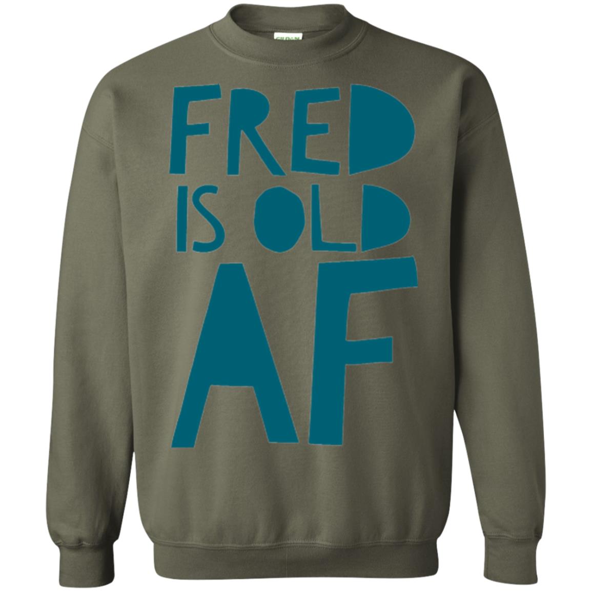 Fred Is Old Af T-shirt Military Green