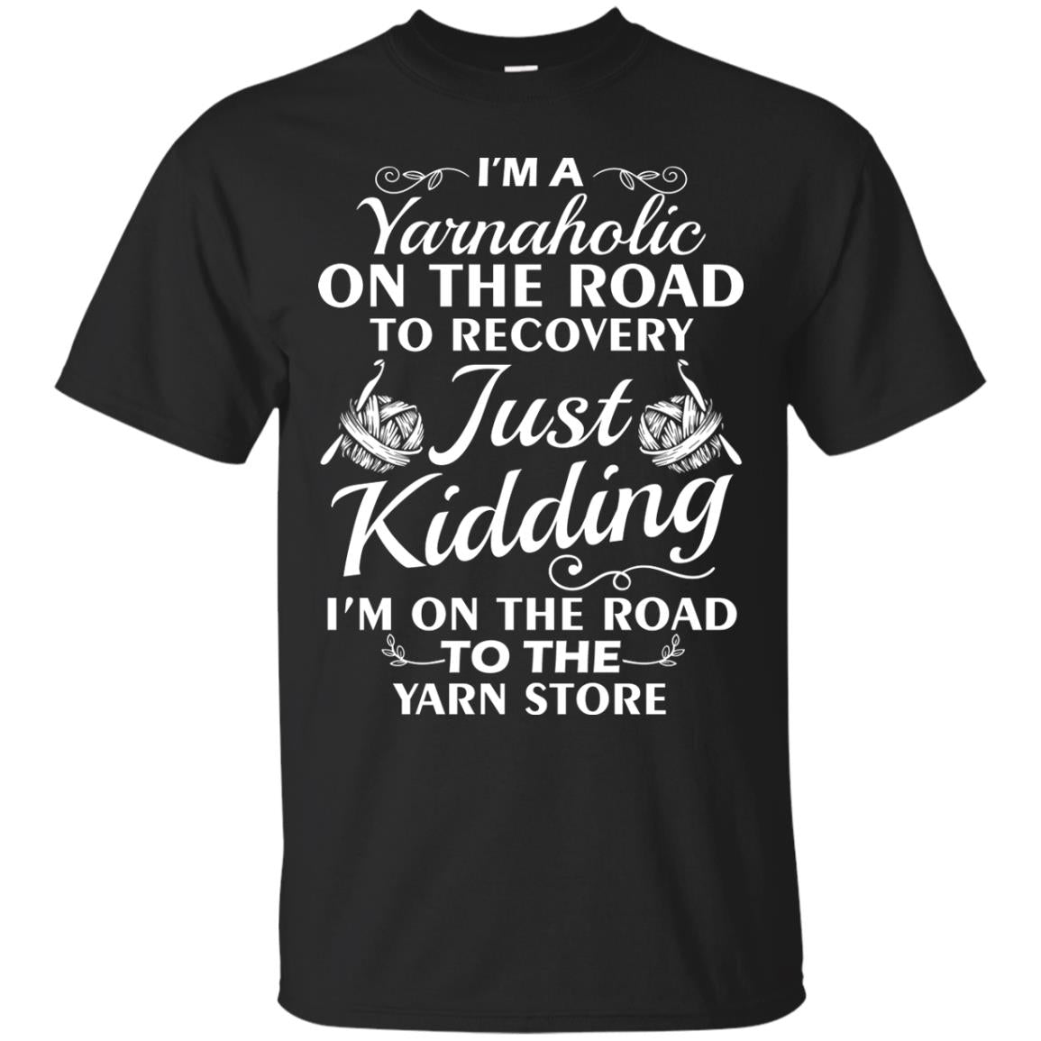 I_m A Yarnaholic On The Road Crochet Yarn T-shirt For Knitting Yarnaholic Black