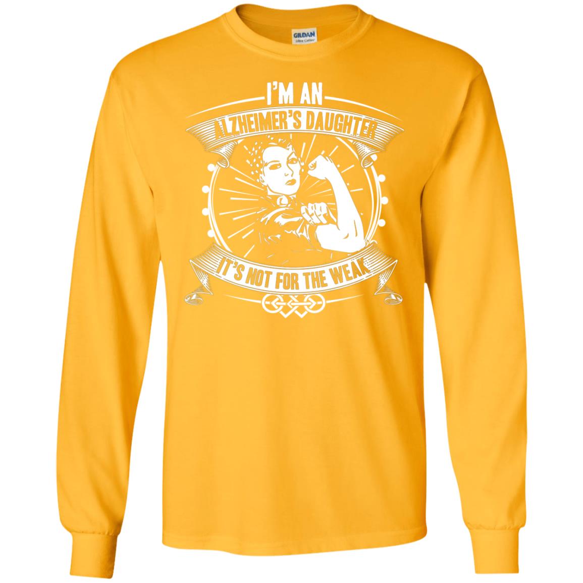 I'm An Alzheimer's Daughter, It's Not For The Weak T-shirt Gold