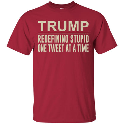 Trump - Redefining Stupid One Tweet At A Time T-shirt Cardinal