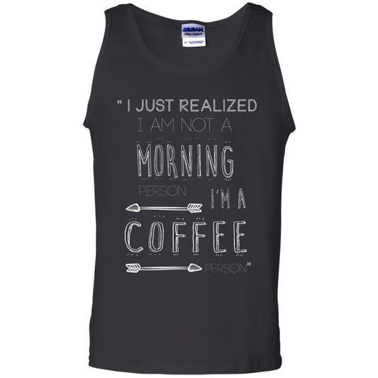 I Just Realized I Am Not A Morning Person Im A Coffee Person Shirt Black