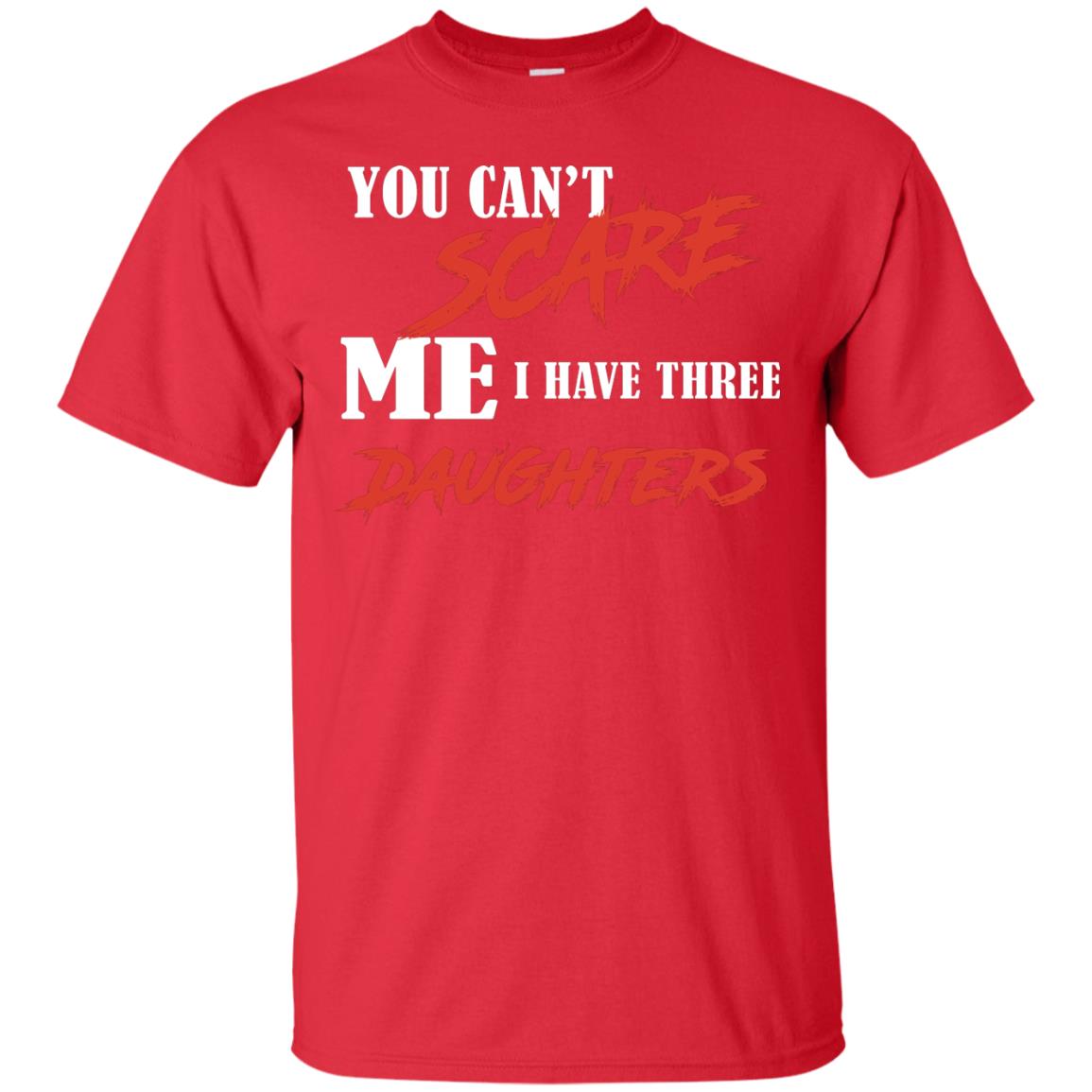 Prarents T-shirt You Can_t Scare Me I Have Three Daughters Red