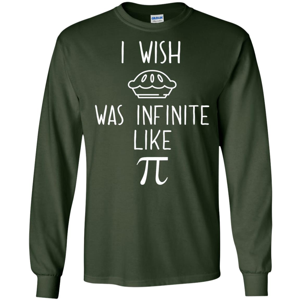 Funny Pi Day Shirt I Wish Pie Was Infinite Like Pi Forest Green