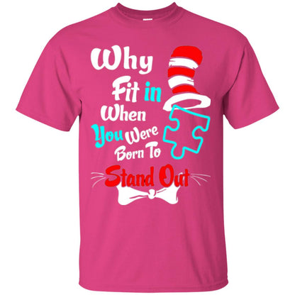 Why Fit In When You Were Born To Stand Out Autism Awareness T-shirt Heliconia
