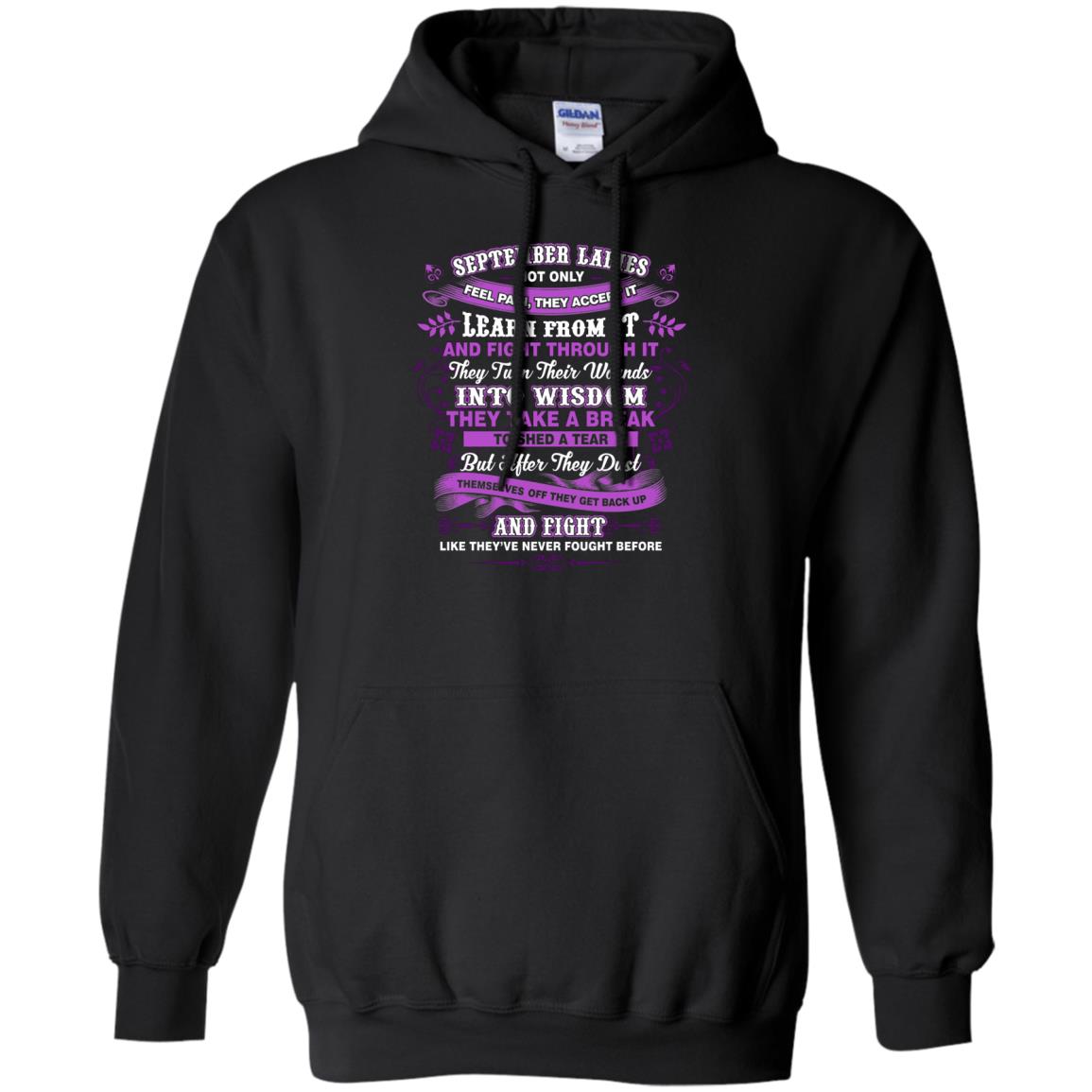 September Ladies Shirt Not Only Feel Pain They Accept It Learn From It They Turn Their Wounds Into WisdomG185 Gildan Pullover Hoodie 8 oz.