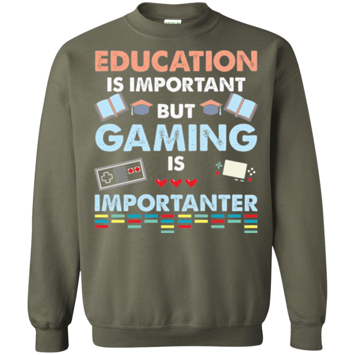 Education Is Important But Gaming Importanter Gamer T-shirt Military Green