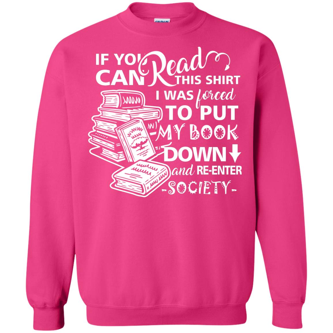 Book Lover T-shirt If You Can Read This Shirt I Was Forced To Put My Book Down And Re-enter Society Heliconia
