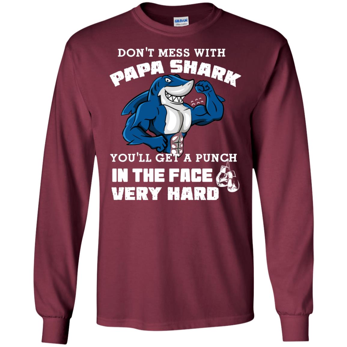 Don't Mess With Papa Shark You'll Get A Punch In The Face Very Hard Family Shark Shirt Maroon
