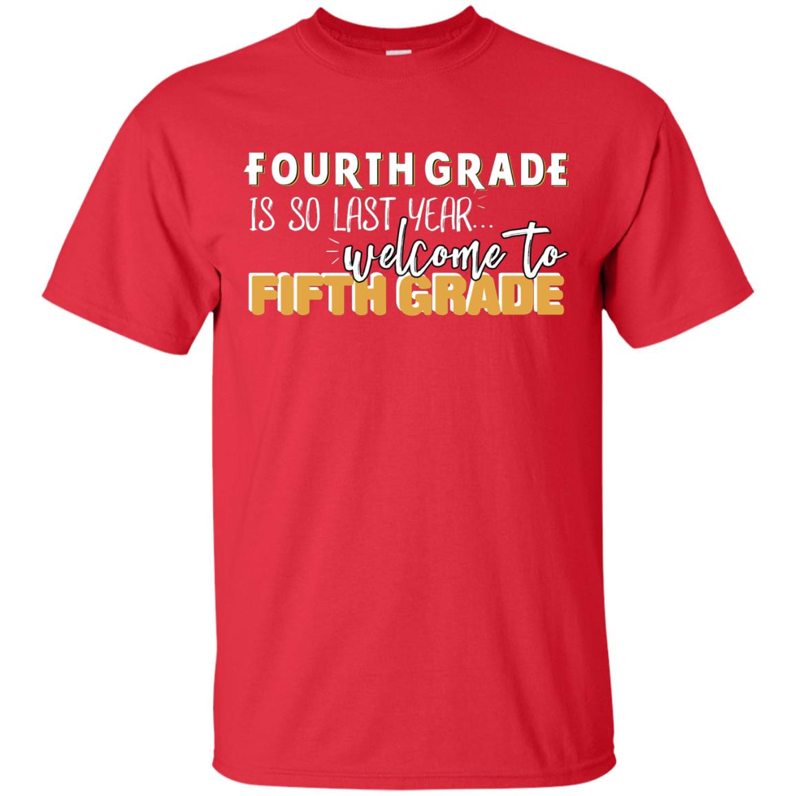 Fourth Grade Is So Last Year Welcome To Fifth Grade Back To School 2019 Shirt Red