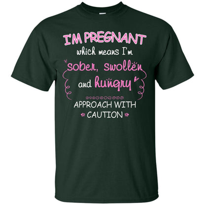 I_m Pregnant Which Means I_m Sober Swollen And Hungry Approach With Caution Forest