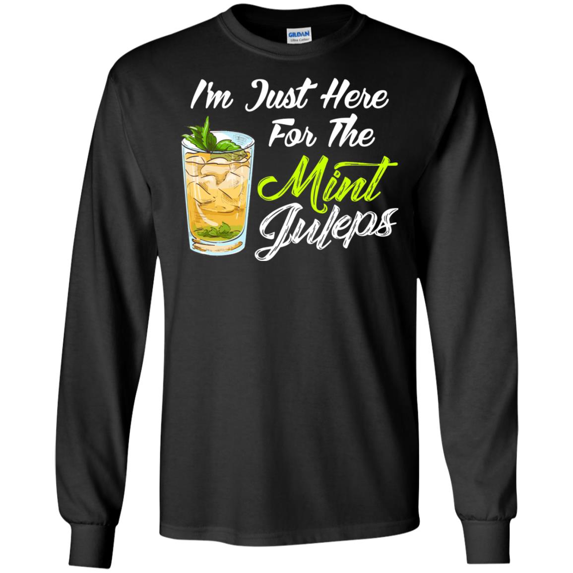 Im Just Here For The Mint Juleps Funny Kentucky Shirt