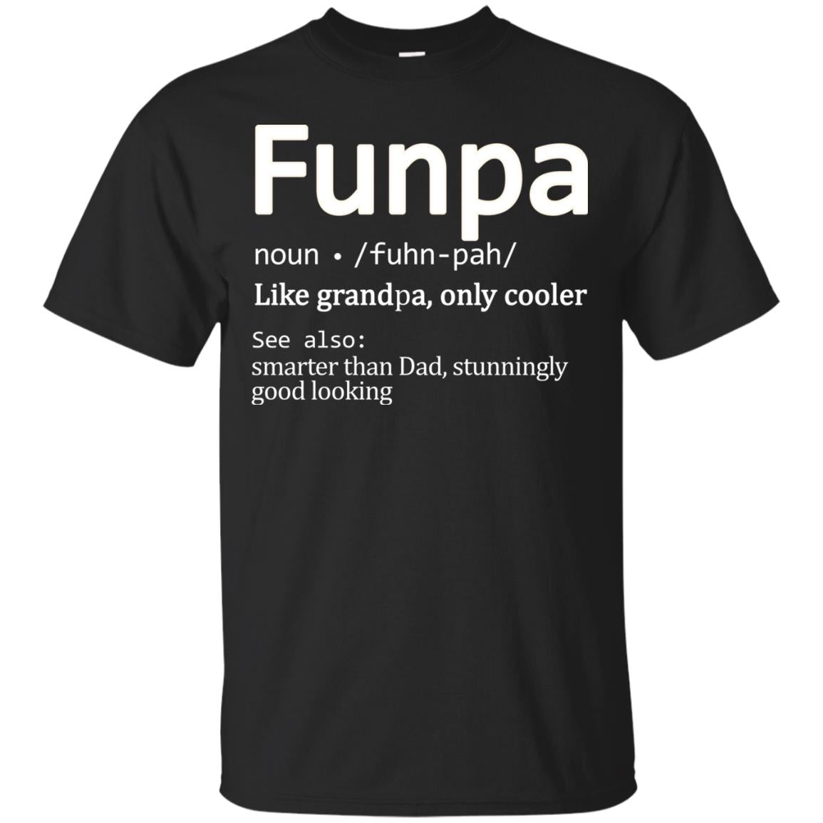 Funpa Definition Like Grandpa Only Cooler Smarter Than Dad Stunningly Good Looking Black