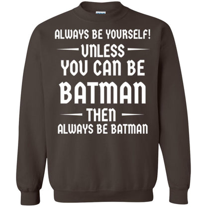 Batman Lovers T-shirt Always Be Yourself Unless You Can Be Batman Dark Chocolate