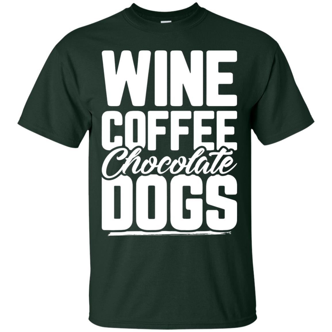 Wine Coffee Chocolate Dogs Tshirt Forest