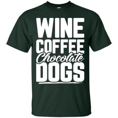 Wine Coffee Chocolate Dogs Tshirt Forest