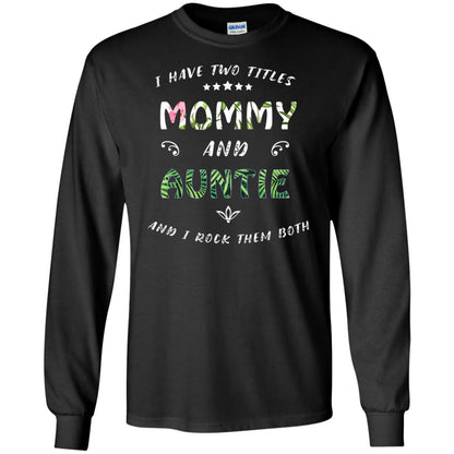 I Have Two Titles Mommy And Auntie Shirt Black