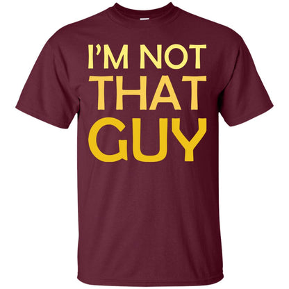 I'm Not That Guy Shirt Maroon