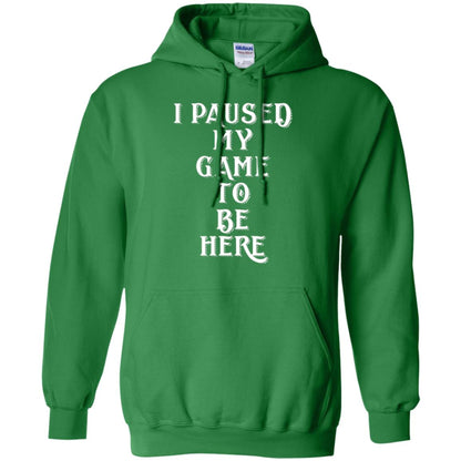I Paused My Game To Be Here Funny Gamer T-shirt Irish Green