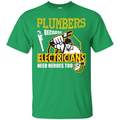 Plumber Because Electricians Need Heroes Too T-shirt Irish Green