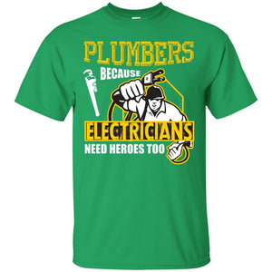 Plumber Because Electricians Need Heroes Too T-shirt