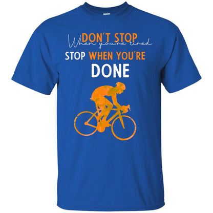 Dont Stop When You're Tired Stop When You Are Done Riding Shirt Royal