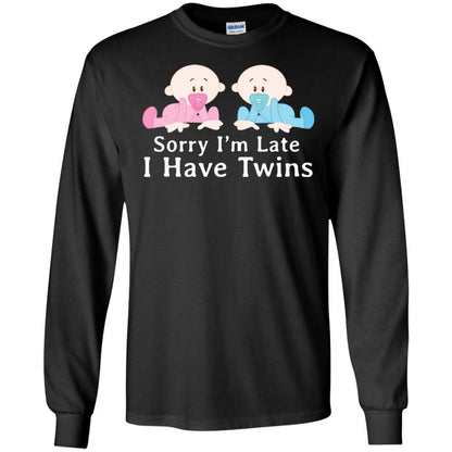 Sorry I_m Late I Have Twins Shirt For Mom Of Twins Black