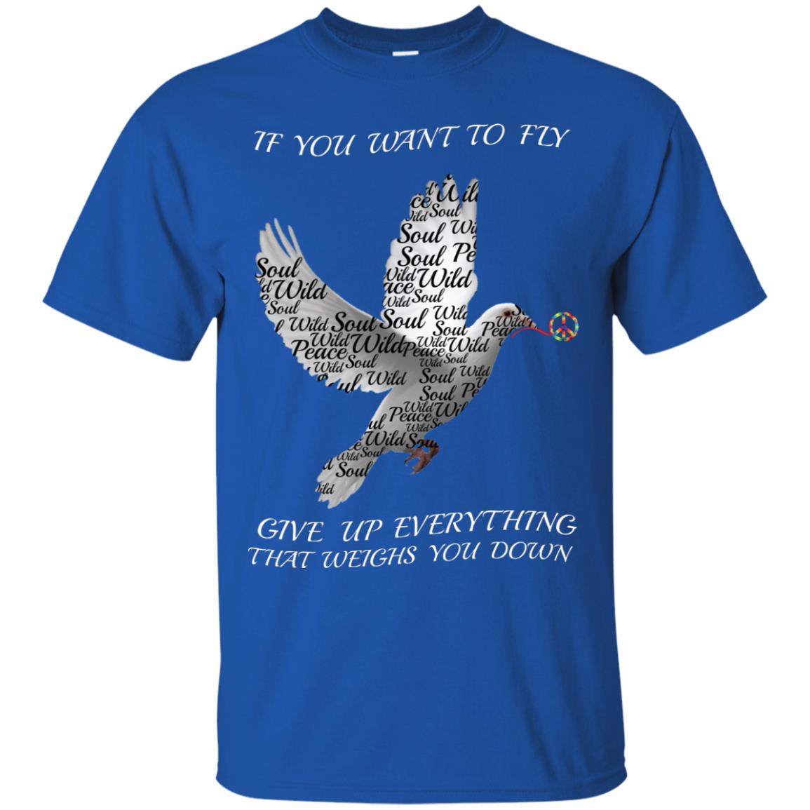 If You Want To Fly Give Up Everything That Weighs You Down Peace Sign Shirt Royal