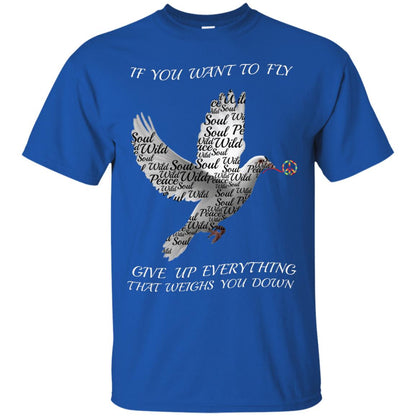 If You Want To Fly Give Up Everything That Weighs You Down Peace Sign Shirt Royal