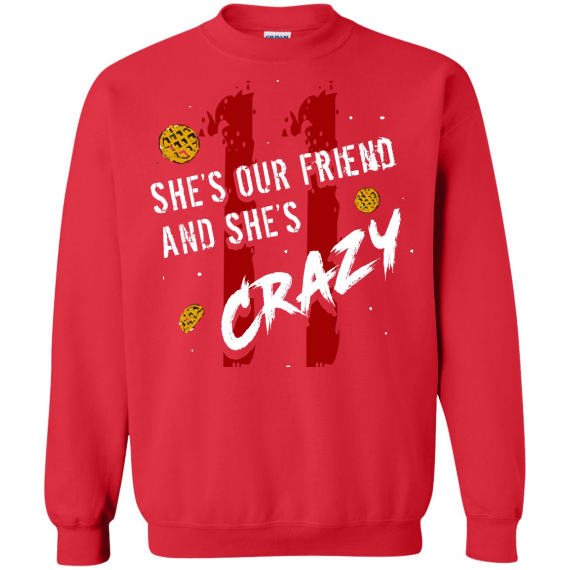 Friend T-shirt She's Our Friend And She's Crazy Red