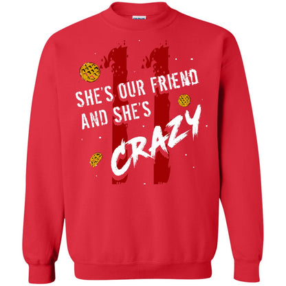 Friend T-shirt She's Our Friend And She's Crazy Red