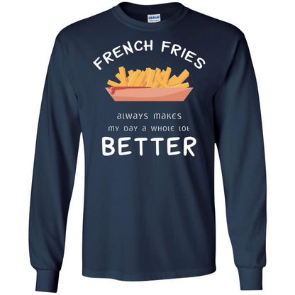 French Fries Always Makes My Day A Whole Lot Better T-shirt Navy