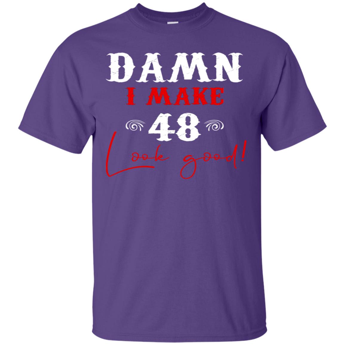 I Make 48 Look Good 48th Brithday Shirt Purple