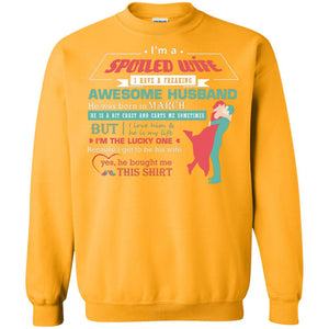I Am A Spoiled Wife Of A March Husband I Love Him And He Is My Life ShirtG180 Gildan Crewneck Pullover Sweatshirt 8 oz.