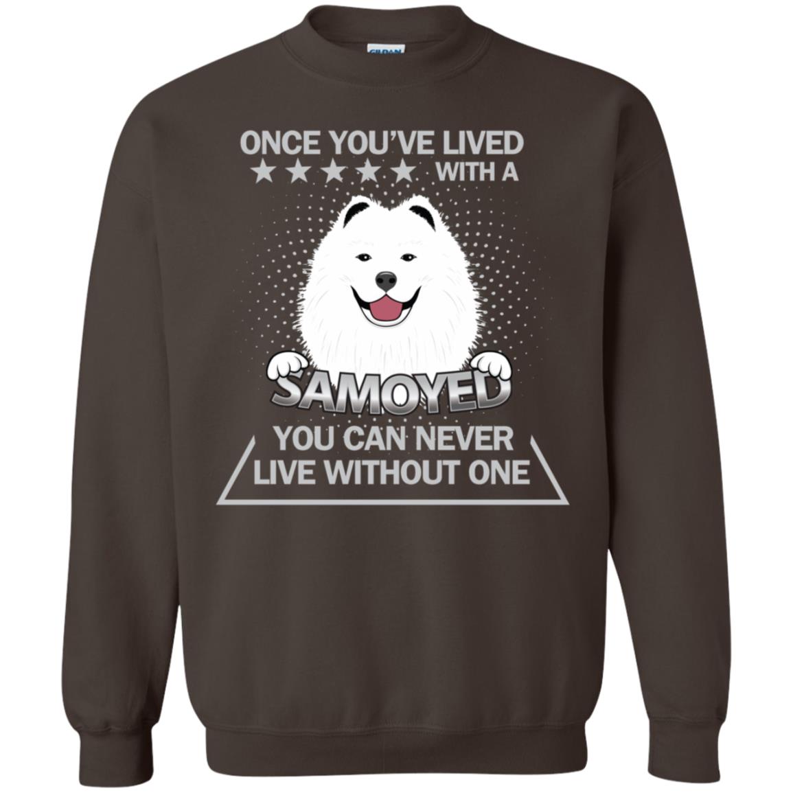 Once You've Lived With A Samoyed You Can Never Live Without One Shirt Dark Chocolate