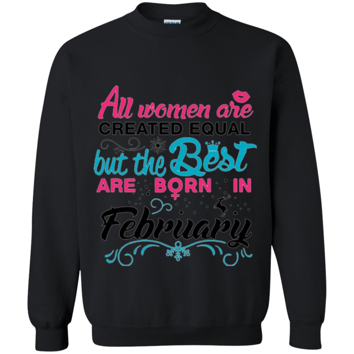 February T-shirt All Women Created Equal But The Best Are Born In February Black