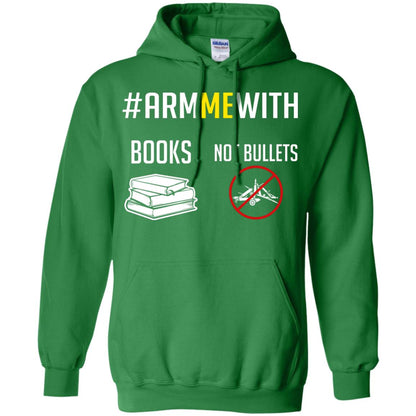 Arm Me With Books Not Bullets Gun Control T-shirt Irish Green