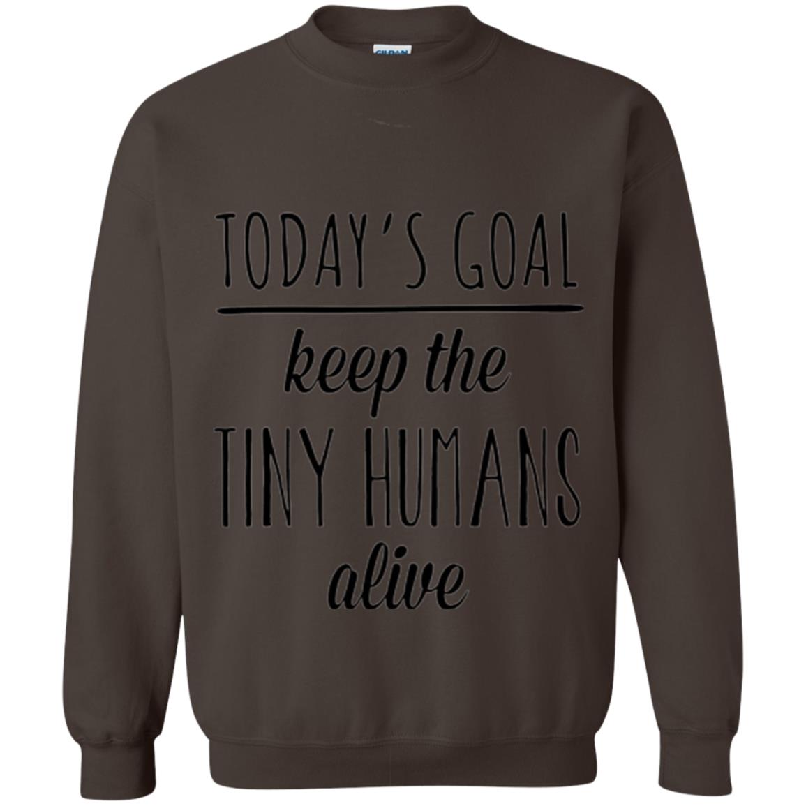 Mother_s Day T-shirt Today_s Goal Keep The Tiny Humans Alive Dark Chocolate