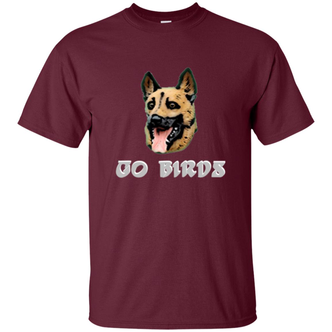 Dog Lover T-shirt Go Birds Underdog T-shirt Maroon