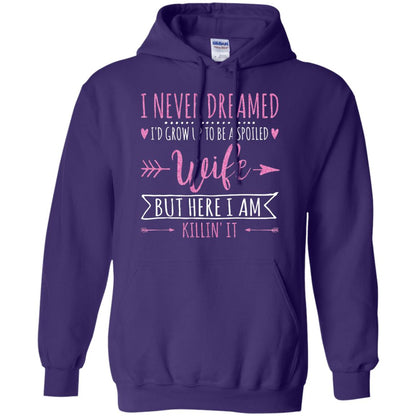 I Never Dreamed Id Grow Up To Be A Spoiled Wife Shirt Purple