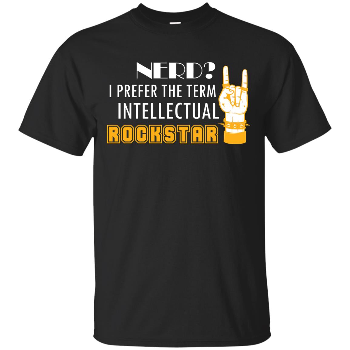 Nerd I Prefer The Term Intellectual Rockstar Rock Lover T-shirt Black